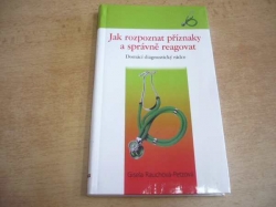 Gisela Rauchová-Petzová - Jak rozpoznat příznaky a správně reagovat. Domácí diagnostický rádce (2008) jako nová