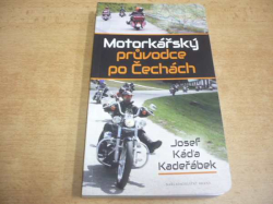 Josef Káďa Kadeřábek - Motorkářský průvodce po Čechách (2015) PODPIS AUTORA