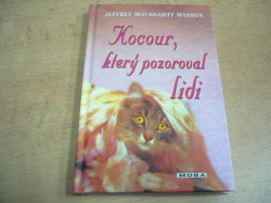 Jeffrey Moussaieff Masson - Kocour, který pozoroval lidi. Jak kočka našla cestu k lidem: příběh o moudrosti a přátelství (2010) nová