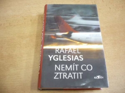 Rafael Yglesias - Nemít co ztratit (2001)
