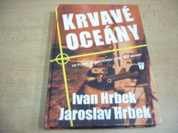 Ivan Hrbek - Krvavé oceány. Od plánu „Barbarossa“ k bitvě u Midway (2002)