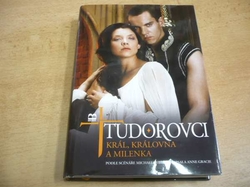 Anne Gracie - Tudorovci. Král, královna a milenka (2009)