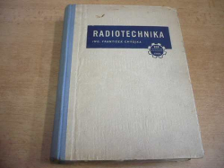 František Chvojka - Radiotechnika. Vyšší kurs radiových přijímačů pro opraváře i amatéry (1952) 