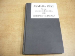 Barbara Victorová - Armáda růží. Cesta do mučednického ráje (2006)