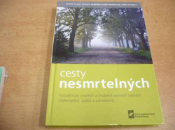 Martin Vlach - Cesty nesmrtelných. Putování po osudech a hrobech slavných českých matematiků, fyziků a astronomů (2016) jako nová