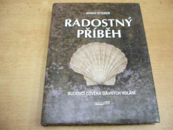  Mirko Stieber - Radostný příběh - Budoucí ozvěna dávných volání (2008)