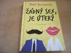 Tracy Bloomová - Žádný sex, je úterý (2014) jako nová