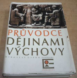 Miroslav Cipro - Průvodce dějinami výchovy (1984)