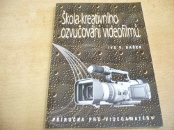 Ivo V. Dašek - Škola kreativniho ozvučování videofilmů. Příručka pro videoamatéry (2004)