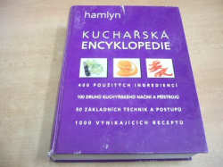 Kolektiv autorů - Kuchařská encyklopedie. 400 použitých ingrediencí, 100 druhů kuchyňského náčiní a přístrojů, 50 základních technik a .... (2002) 