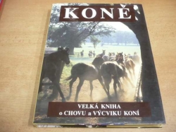 Jarmila Přikrylová - Koně. Velká kniha o chovu a výcviku koní (1995)