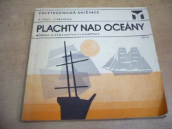 Pavel First - Plachty nad oceány. Modely historických plachetnic (1:150 až 1:500) (1977)