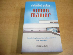 Simon Mawer - Skleněný pokoj. Román inspirovaný skutečným osudem vily Tugendhat (2013)