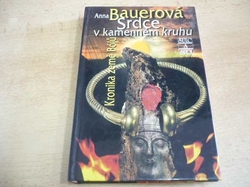 Anna Bauerová - Srdce v kamenném kruhu. Kronika země Bójů 1 (2000) 