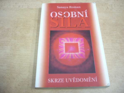  Sanaya Roman - Osobní síla skrze uvědomění (1999)