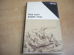 Václav Černý - Kéž hoří popel můj. Z poezie evropského baroka (1967)