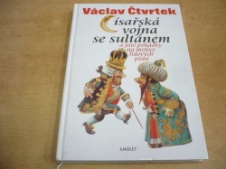 Václav Čtvrtek - Císařská vojna se sultánem a jiné pohádky na motivy lidových písní (2001)