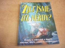 Žili jsme už někdy? Otázky a odpovědi o životě, umírání, smrti, osudu a reinkarnaci (2005)