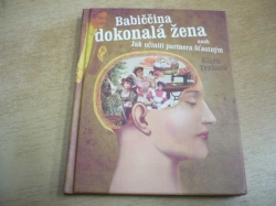 Klára Trnková - Babiččina dokonalá žena aneb Jak učiniti partnera šťastným (2013) jako nová