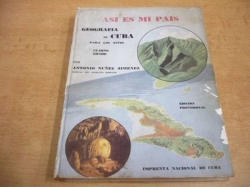 Antonio Nuňez Jimenez - Asi es mi pais. Geografia de Cuba (1960) Španělsky