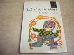 Ladislav Dvořák - Jak si hrají tátové (1964) ed. Jiskřičky