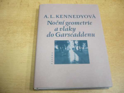 A. L. Kennedyová - Noční geometrie a vlaky do Garscaddenu (2005)