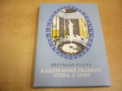 Břetislav Vylita - Karlovarské prameny včera a dnes (1984)