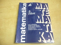 Matematika. 5. část pro střední odborné školy a studijní obory středních odborných účilišť (2002) 