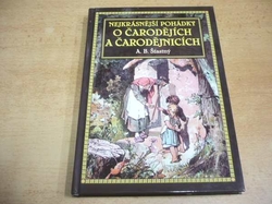 A. B. Šťastný - Nejkrásnější pohádky o čarodějích a čarodějnicích (2015) 