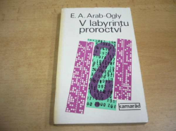  Edvard Arturovič Arab-Ogly - V labyrintu proroctví (1975) ed. Kamarád