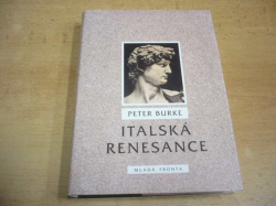 Peter Burke - Italská renesance. Kultura a společnost v Itálii (1996)