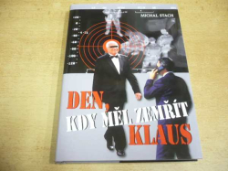 Michal Stach - Den, kdy měl zemřít Klaus (2012)