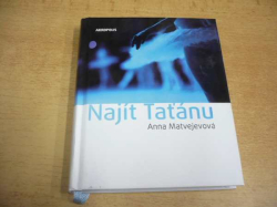 Anna Matvejevová - Najít Taťánu (2018)