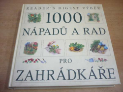  1000 nápadů a rad pro zahrádkáře (1999)