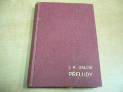 Ilja Alexandrovič Salov - Přeludy, část I. a II.  (cca 1900)