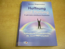 Harmen Wagenmakers - Hoffnung und Heilung. Es gibt keine unheilbaren Krankheiten (2008) německy