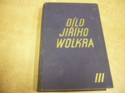 Miloslav Novotný - Dílo Jiřího Wolkra III. Próza z pozůstalosti, Čtvrté vydání (1941)