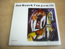 Jan Bauch - Čím jsem žil (1980)