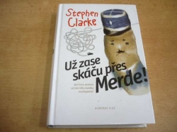 Stephen Clarke - Už zase skáču přes Merde! (2008)  