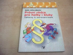 Dan Holubkov - Právní rádce pro holky i kluky. Zákony k narozeninám (2005) 