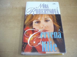 Nora Robertsová - Červená lilie (2006) ed. Klokan. Série V zahradě 3