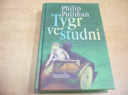 Philip Pullman - Tygr ve studni (2003) ed. Rubín. Série. Sally Lockhartová 3