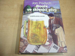 Jan Padych - Bouře ve sklenici piva (2004) PODPIS AUTORA !!!