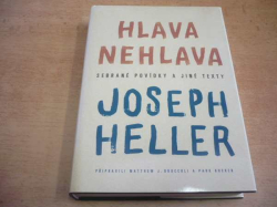 Joseph Heller - Hlava nehlava. Sebrané spisy a jié texty (2004)