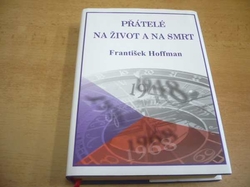 František Hoffman - Přátelé na život a na smrt (2008)