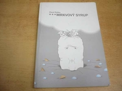 Pavel Ryška - ***Mrkvový syrup (2005)