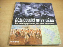 Tim Newark - Rozhodující bitvy dějin (2003)