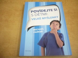 Michael Parker - Povídejte si s dětmi. Velké myšlenky (2017)