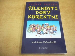 Patrik Nacher - Šílenosti doby korektní aneb konec MeToo (mýtů) (2018) PODPIS AUTORA !!!