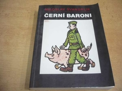 Miloslav Švandrlík - Černí baroni aneb Válčili jsme za Čepičky  (1990)